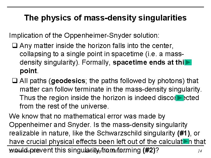 The physics of mass-density singularities Implication of the Oppenheimer-Snyder solution: q Any matter inside