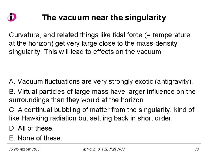 The vacuum near the singularity Curvature, and related things like tidal force (= temperature,