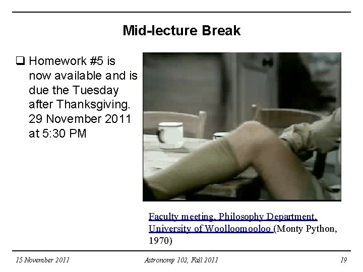 Mid-lecture Break q Homework #5 is now available and is due the Tuesday after