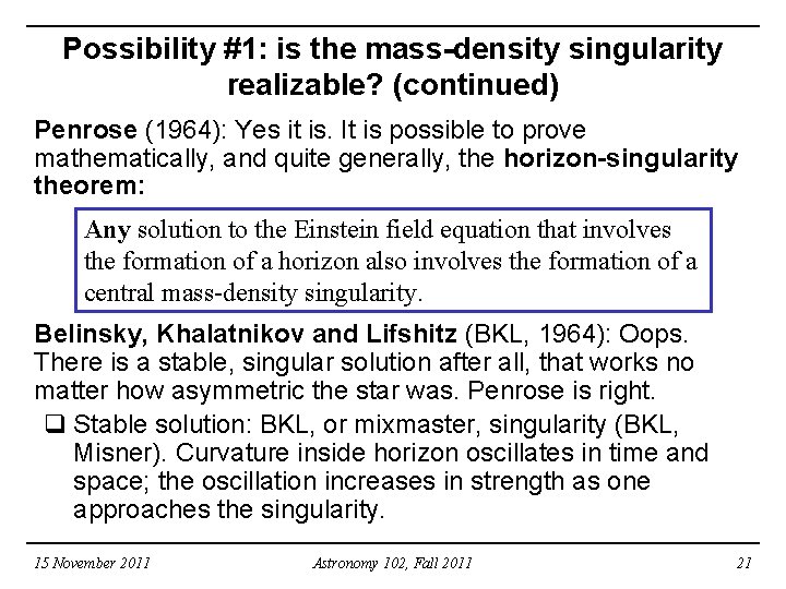 Possibility #1: is the mass-density singularity realizable? (continued) Penrose (1964): Yes it is. It