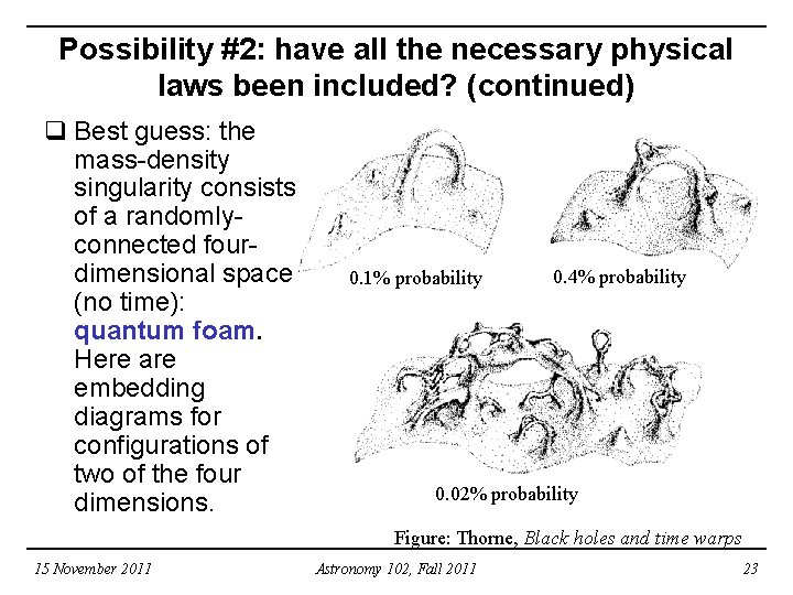 Possibility #2: have all the necessary physical laws been included? (continued) q Best guess: