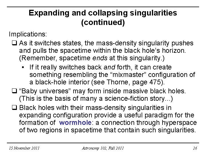 Expanding and collapsingularities (continued) Implications: q As it switches states, the mass-density singularity pushes