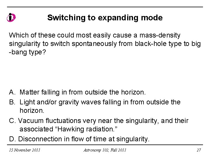 Switching to expanding mode Which of these could most easily cause a mass-density singularity