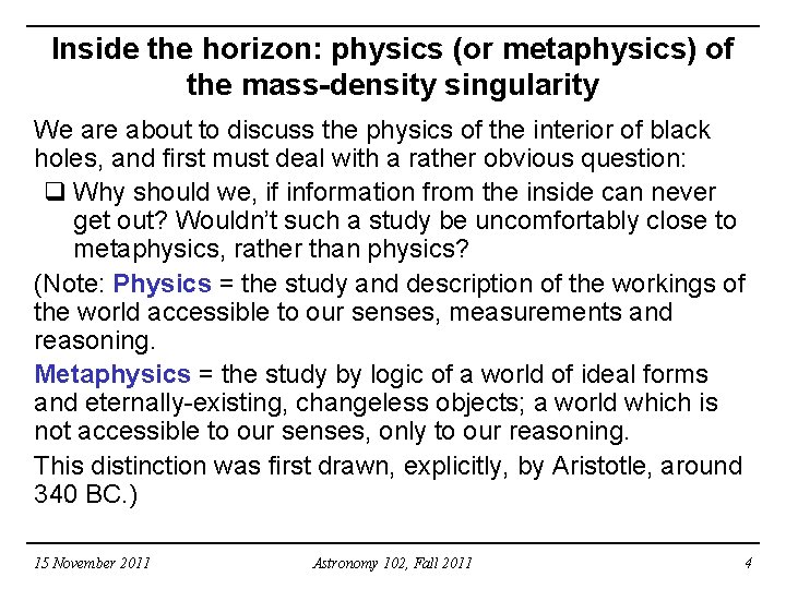 Inside the horizon: physics (or metaphysics) of the mass-density singularity We are about to