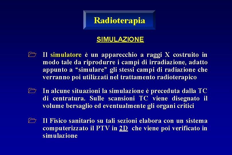 Radioterapia SIMULAZIONE 1 Il simulatore è un apparecchio a raggi X costruito in modo