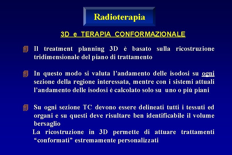 Radioterapia 3 D e TERAPIA CONFORMAZIONALE 4 Il treatment planning 3 D è basato