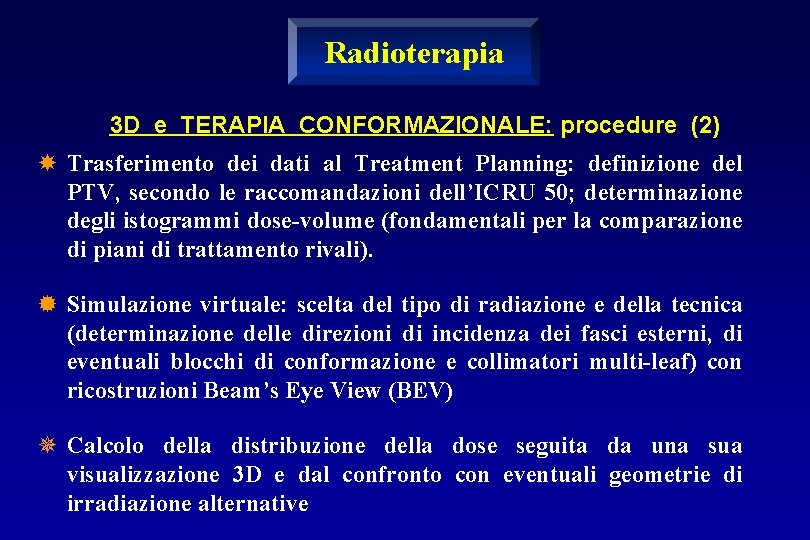 Radioterapia 3 D e TERAPIA CONFORMAZIONALE: procedure (2) Trasferimento dei dati al Treatment Planning: