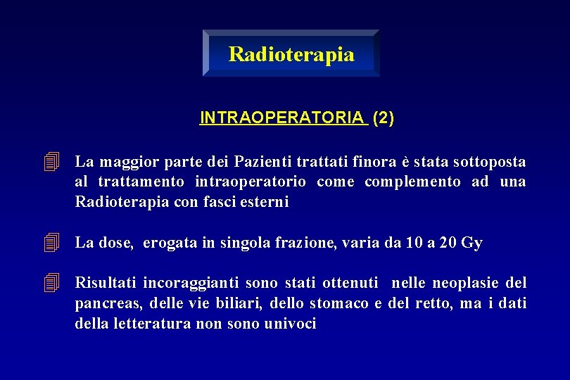 Radioterapia INTRAOPERATORIA (2) 4 La maggior parte dei Pazienti trattati finora è stata sottoposta