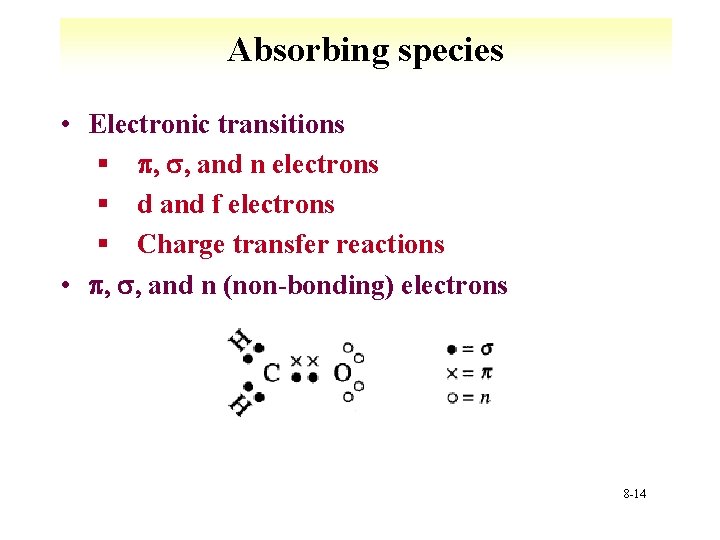 Absorbing species • Electronic transitions § p, s, and n electrons § d and