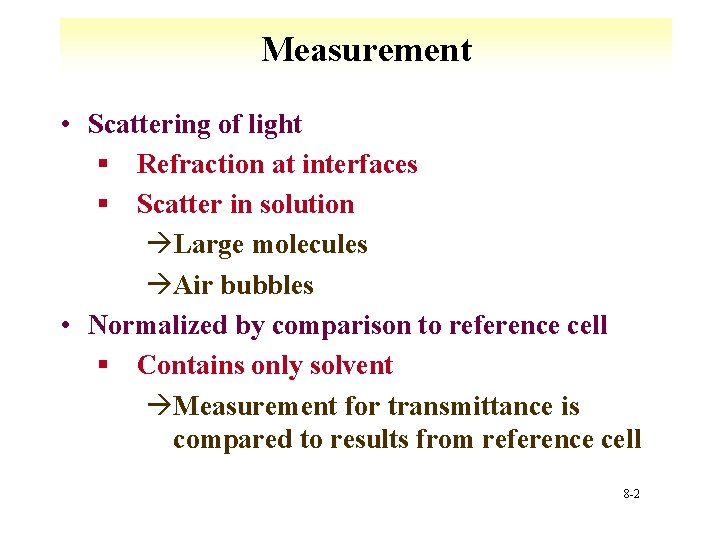 Measurement • Scattering of light § Refraction at interfaces § Scatter in solution àLarge