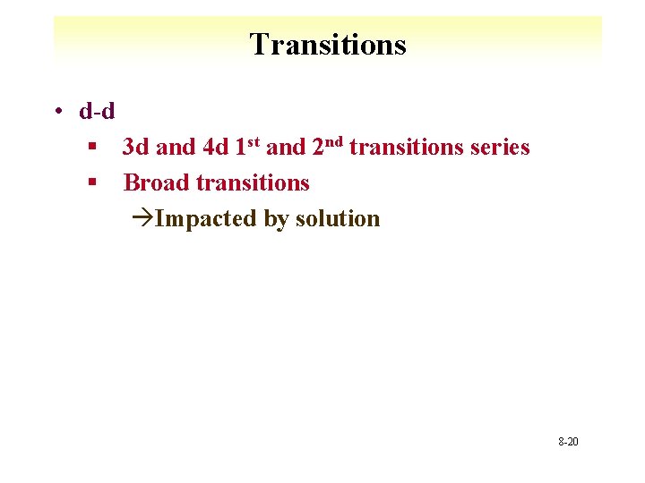 Transitions • d-d § 3 d and 4 d 1 st and 2 nd