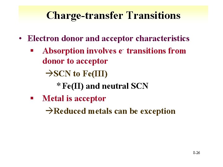 Charge-transfer Transitions • Electron donor and acceptor characteristics § Absorption involves e- transitions from