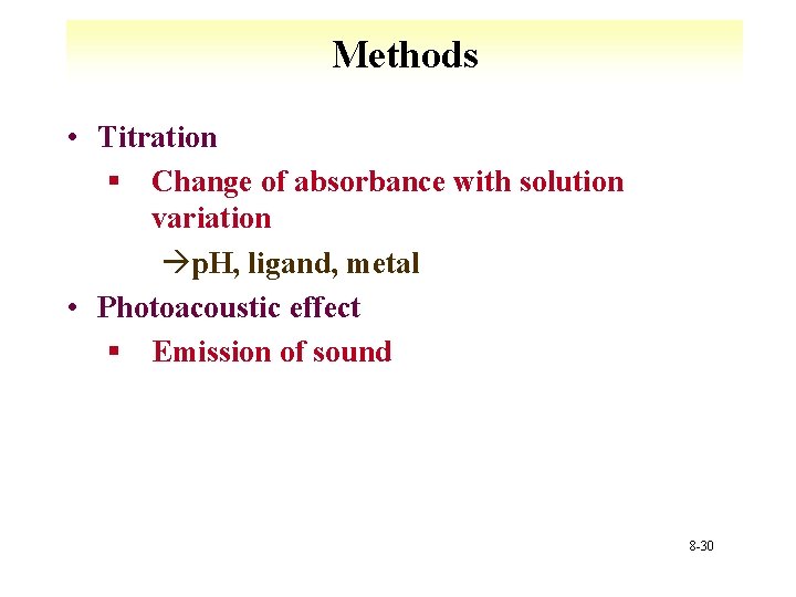 Methods • Titration § Change of absorbance with solution variation àp. H, ligand, metal