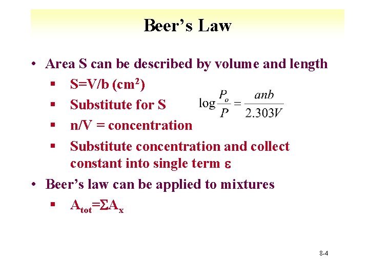 Beer’s Law • Area S can be described by volume and length § S=V/b