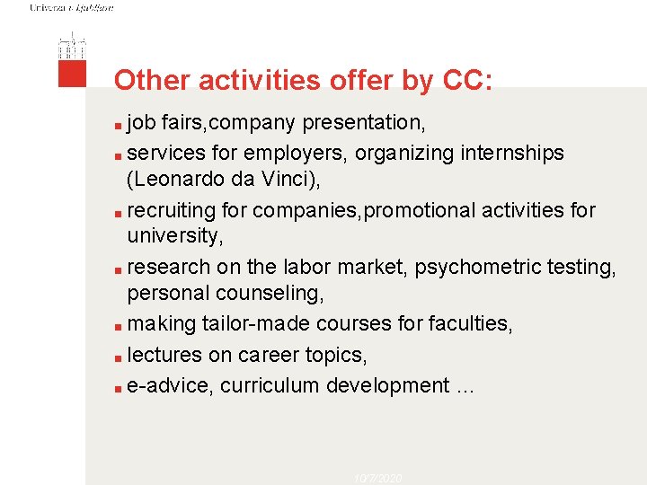 Other activities offer by CC: job fairs, company presentation, ■ services for employers, organizing