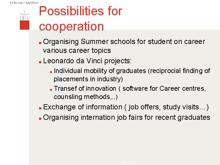 Possibilities for cooperation Organising Summer schools for student on career various career topics ■