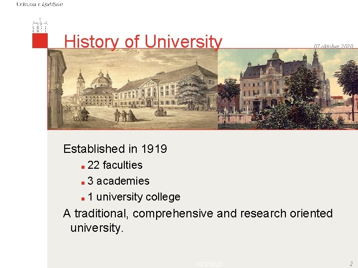 History of University 07 oktober 2020 Established in 1919 22 faculties ■ 3 academies