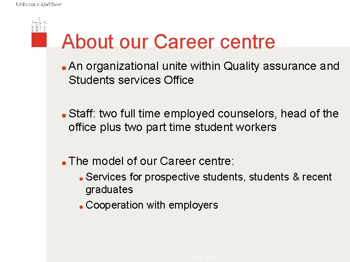 About our Career centre ■ ■ ■ An organizational unite within Quality assurance and