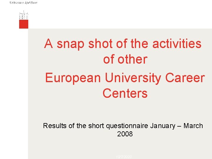 A snap shot of the activities of other European University Career Centers Results of
