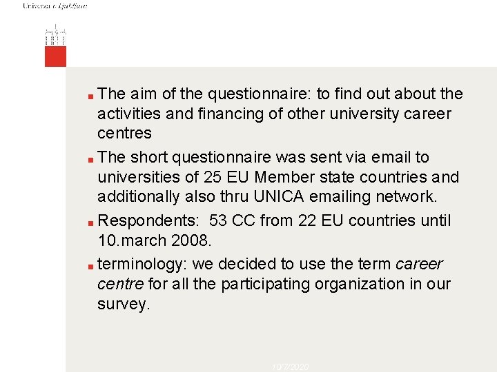 The aim of the questionnaire: to find out about the activities and financing of