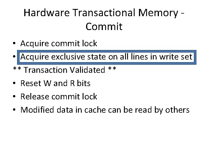 Hardware Transactional Memory Commit • Acquire commit lock • Acquire exclusive state on all