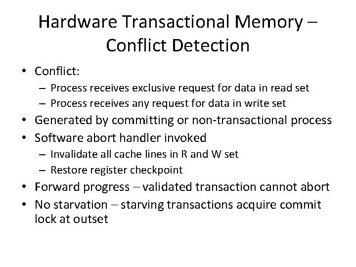 Hardware Transactional Memory – Conflict Detection • Conflict: – Process receives exclusive request for