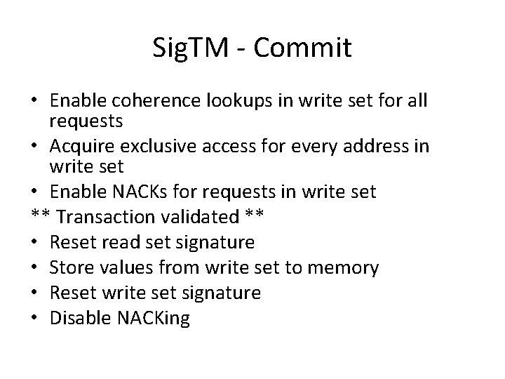 Sig. TM - Commit • Enable coherence lookups in write set for all requests