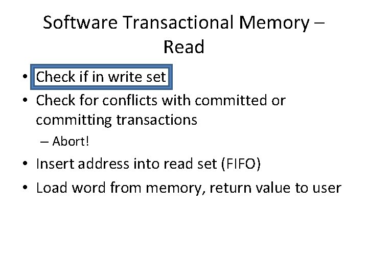 Software Transactional Memory – Read • Check if in write set • Check for
