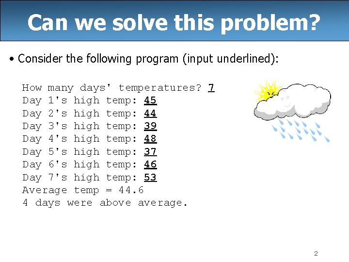 Can we solve this problem? • Consider the following program (input underlined): How many