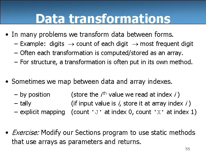 Data transformations • In many problems we transform data between forms. – Example: digits