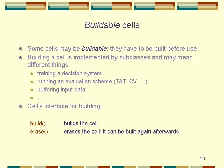 Buildable cells Some cells may be buildable: they have to be built before use