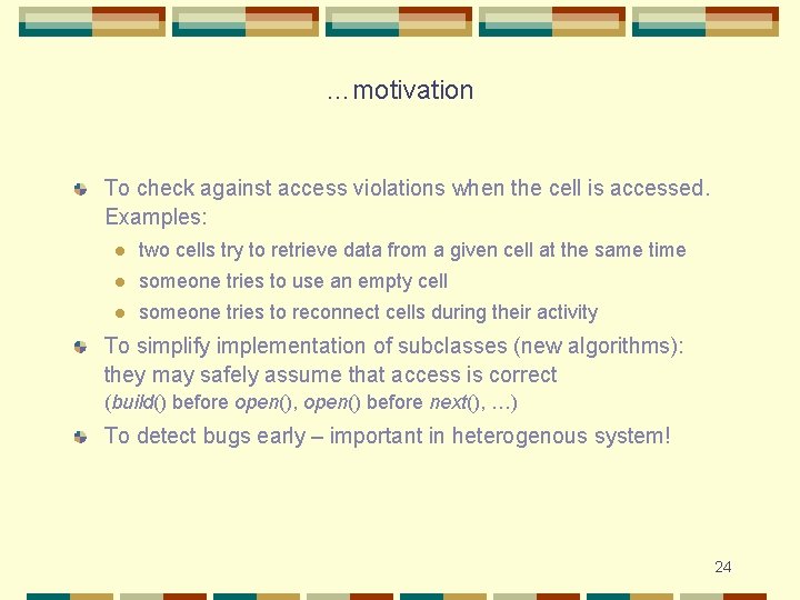 …motivation To check against access violations when the cell is accessed. Examples: l two