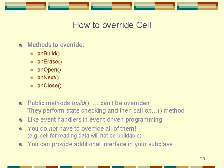 How to override Cell Methods to override: l l l on. Build() on. Erase()