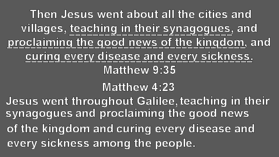 Then Jesus went about all the cities and villages, ______________ teaching in their synagogues,