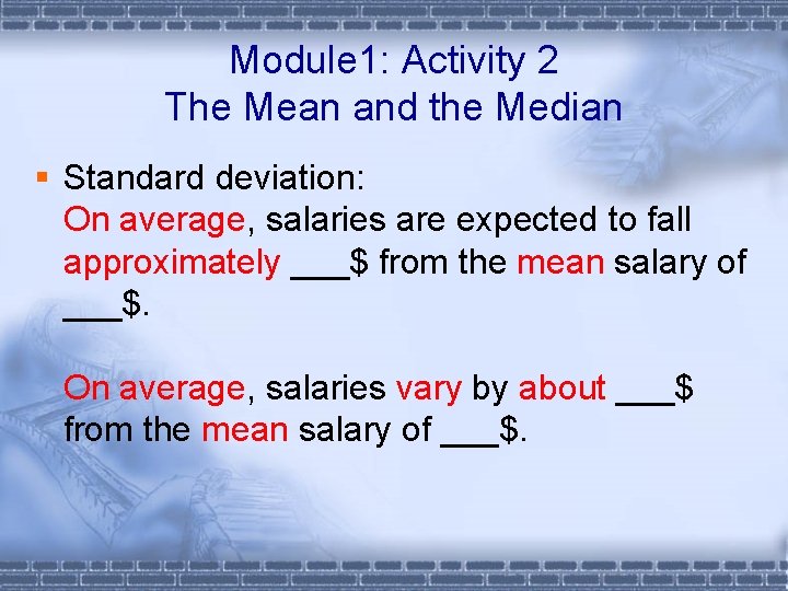 Module 1: Activity 2 The Mean and the Median § Standard deviation: On average,