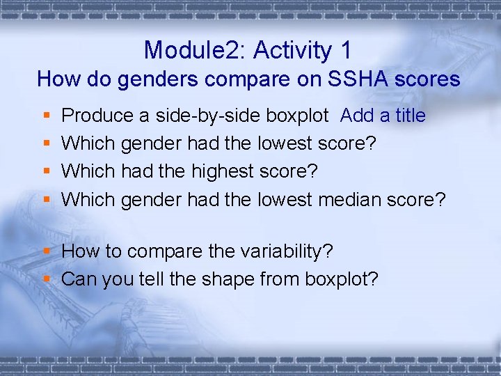 Module 2: Activity 1 How do genders compare on SSHA scores § § Produce