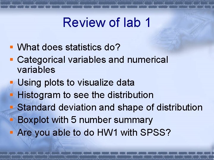 Review of lab 1 § What does statistics do? § Categorical variables and numerical