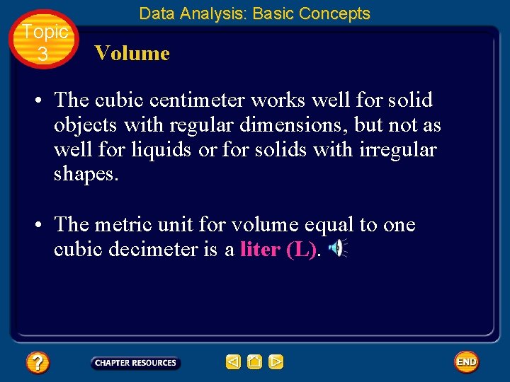 Topic 3 Data Analysis: Basic Concepts Volume • The cubic centimeter works well for