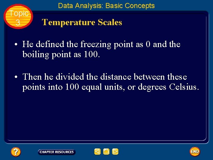 Topic 3 Data Analysis: Basic Concepts Temperature Scales • He defined the freezing point