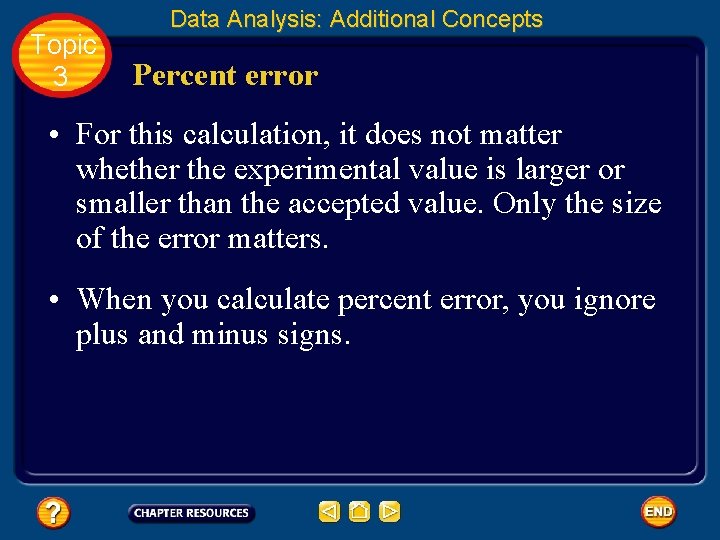 Topic 3 Data Analysis: Additional Concepts Percent error • For this calculation, it does