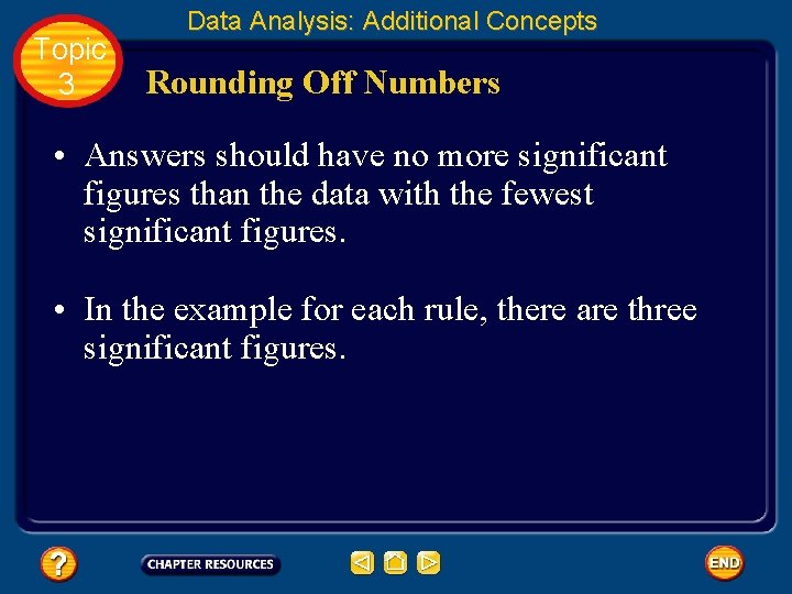 Topic 3 Data Analysis: Additional Concepts Rounding Off Numbers • Answers should have no