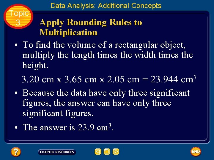 Topic 3 Data Analysis: Additional Concepts Apply Rounding Rules to Multiplication • To find