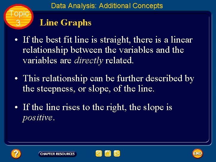 Topic 3 Data Analysis: Additional Concepts Line Graphs • If the best fit line