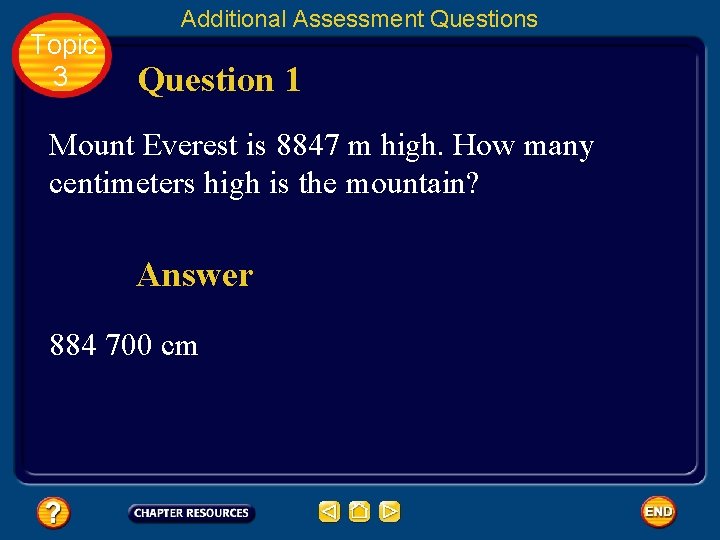 Topic 3 Additional Assessment Questions Question 1 Mount Everest is 8847 m high. How