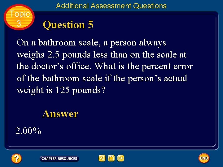 Topic 3 Additional Assessment Questions Question 5 On a bathroom scale, a person always