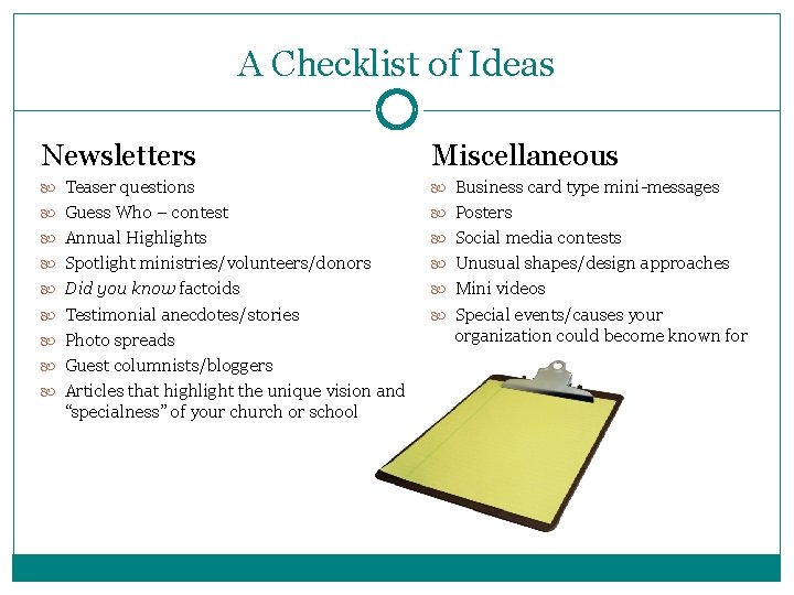 A Checklist of Ideas Newsletters Miscellaneous Teaser questions Business card type mini-messages Guess Who