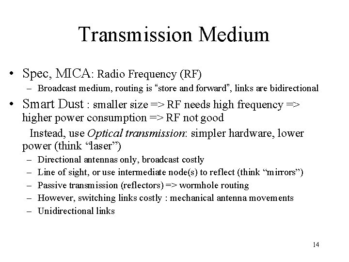 Transmission Medium • Spec, MICA: Radio Frequency (RF) – Broadcast medium, routing is “store