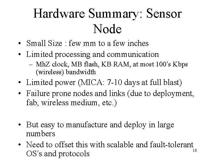 Hardware Summary: Sensor Node • Small Size : few mm to a few inches