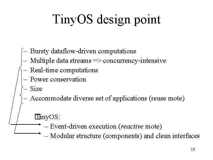 Tiny. OS design point – – – Bursty dataflow-driven computations Multiple data streams =>