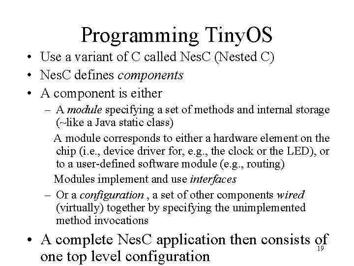 Programming Tiny. OS • Use a variant of C called Nes. C (Nested C)